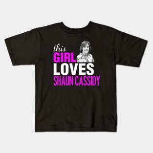 Shaun Cassidy Girl This Girl Loves Shaun Cassidy Kids T-Shirt